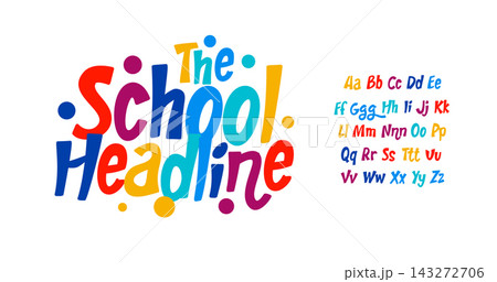 School headline colorful alphabet, kid colored sans serif letters, joyful festival font for bright fiesta logo, mexican, birthday and greeting card childhood lettering.Vector typographic design School headline colorful alphabet, kid colored sans serif letters, joyful festival font for bright fiesta logo, mexican, birthday and greeting card childhood lettering.Vector typographic design 143272706