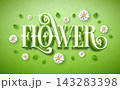 Flower Nature Theme Illustration with Colorful Floral Elements, Leaf and Fresh 3d Typography Lettering on Green Background. Botanical Design Template for Banner, Flyer, Invitation, Poster or Greeting 143283398