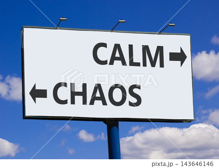 Calm instead chaos words symbol. Concept words Calm Chaos on beautiful white billboard. Beautiful blue sky background. Business medical psychology calm chaos concept. Copy space. Calm instead chaos words symbol. Concept words Calm Chaos on beautiful white billboard. Beautiful blue sky background. Business medical psychology calm chaos concept. Copy space. 143646146