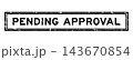 Grunge black pending approval word rsquare ubber seal stamp on white background 143670854