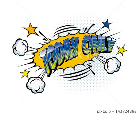 Today only business comic pop art effect speech bubble with dynamic explosion. Retro popart burst with halftone dots, stars and motion lines. Vector promotional banner for sale and advertising message Today only business comic pop art effect speech bubble with dynamic explosion. Retro popart burst with halftone dots, stars and motion lines. Vector promotional banner for sale and advertising message 143724868