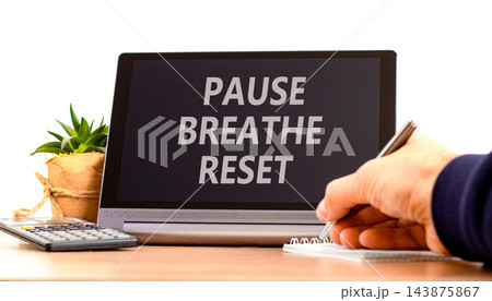 Pause breathe reset words symbol. Concept words Pause breathe reset on beautiful black tablet. Beautiful white background. Business support motivational and pause breathe reset concept. Copy space. Pause breathe reset words symbol. Concept words Pause breathe reset on beautiful black tablet. Beautiful white background. Business support motivational and pause breathe reset concept. Copy space. 143875867