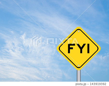 Yellow transportation sign with word FYI (Abbreviation of For your information) on blue color sky background 143919392