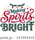 Festive making spirits bright typography design featuring decorative christmas elements perfect for holiday season greeting cards and seasonal apparel prints Festive making spirits bright typography design featuring decorative christmas elements perfect for holiday season greeting cards and seasonal apparel prints 143993418