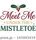 Festive meet me under the mistletoe typography design featuring decorative christmas berries for holiday season greeting card graphics Festive meet me under the mistletoe typography design featuring decorative christmas berries for holiday season greeting card graphics 143993419