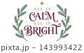 Elegant christmas greeting card design featuring the festive quote all is calm all is bright with pine branch illustrations Elegant christmas greeting card design featuring the festive quote all is calm all is bright with pine branch illustrations 143993422